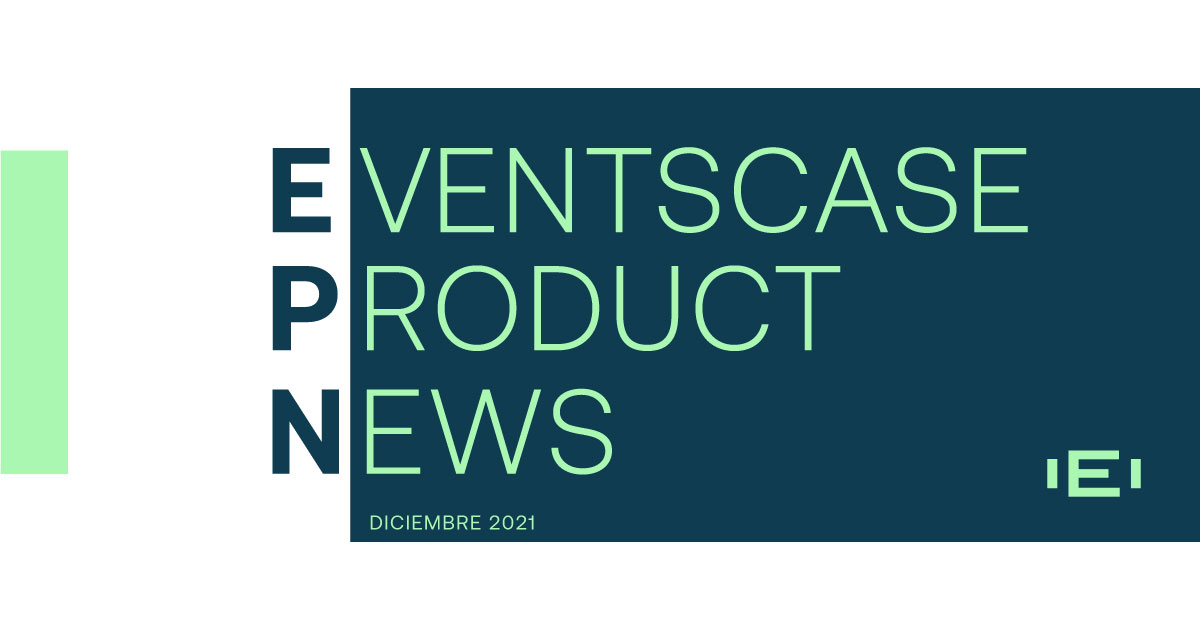 Eventscase Product News (EPN) Diciembre 2021