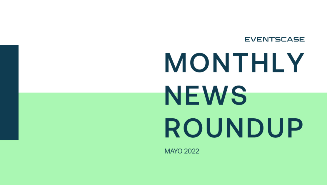 es monthly may 22 - Boletín mensual informativo de Eventscase – Mayo 2022