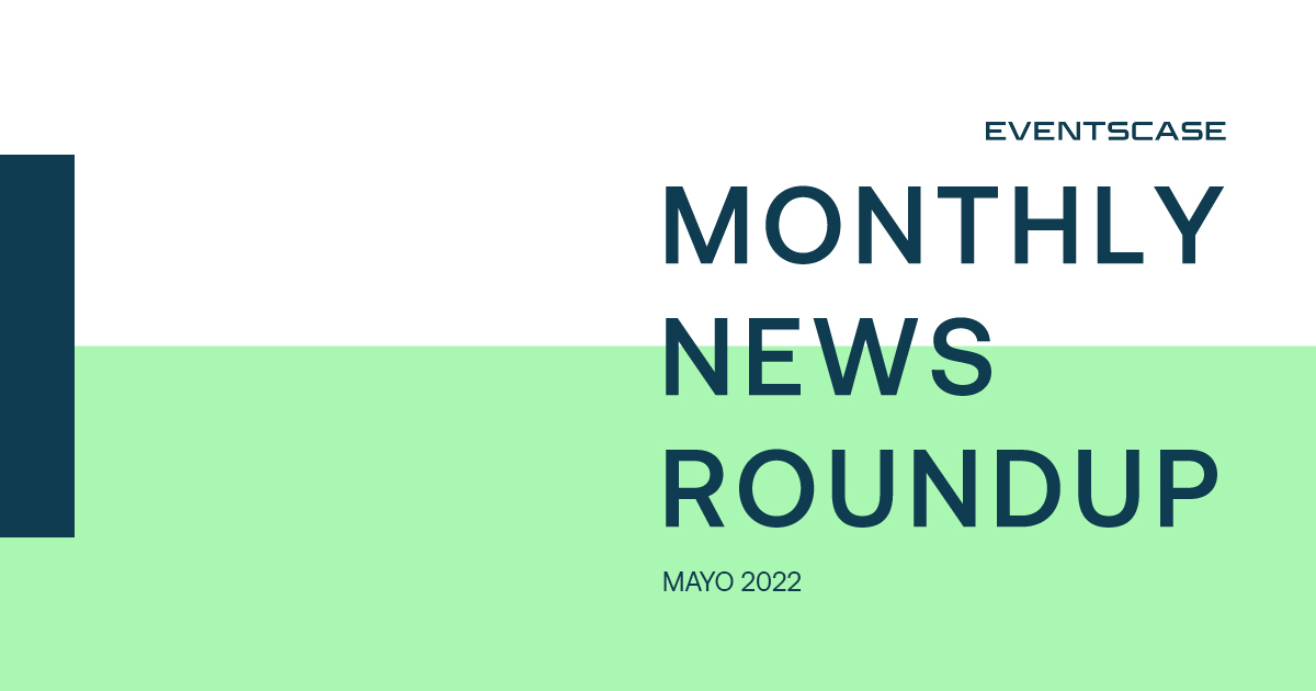es monthly may 22 - Boletín mensual informativo de Eventscase – Mayo 2022