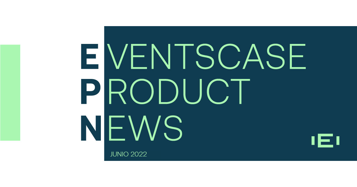 junio es 22 header - Eventscase Product News (EPN) Junio 2022